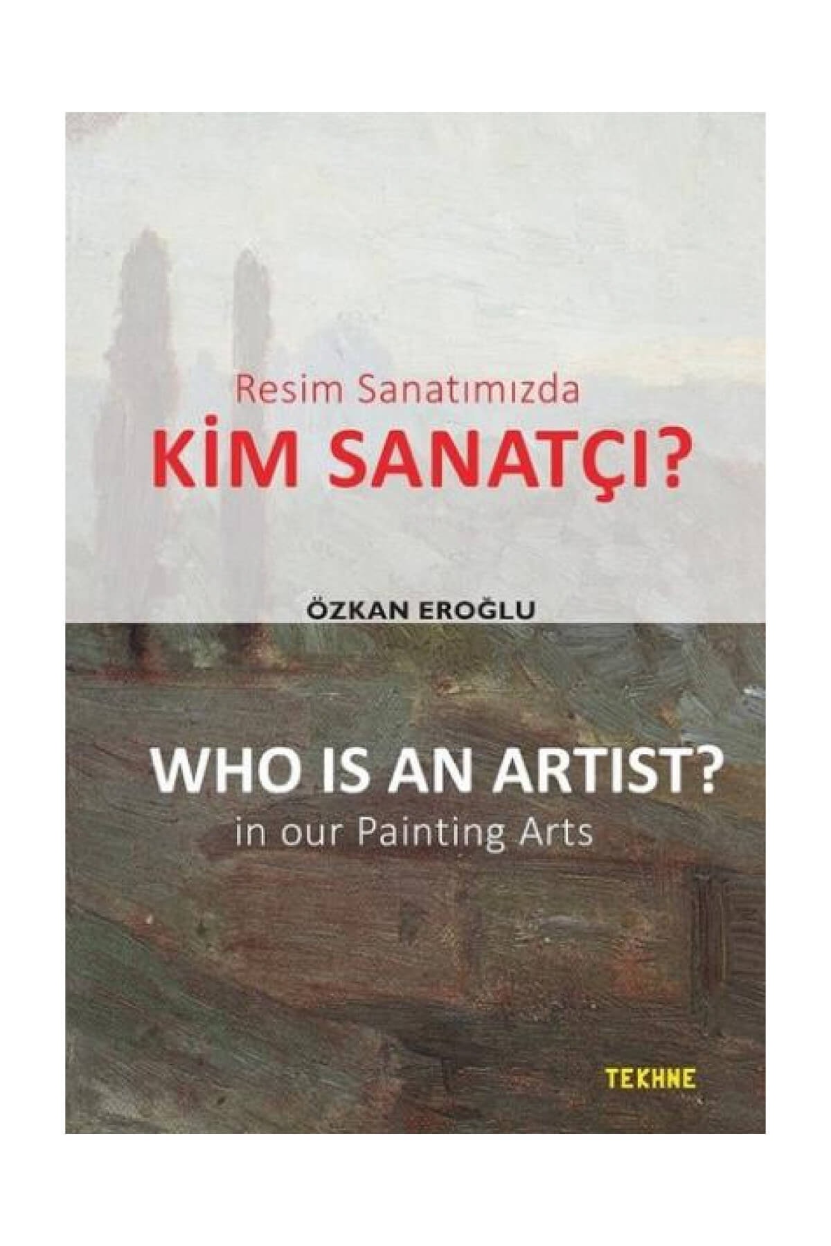 Resim Sanatımızda Kim Sanatçı? - Who Is An Artist? In Our Paintting Arts Özkan Eroğlu - Özkan