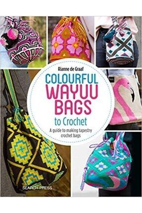 Colourful Wayuu Bags To Crochet 9781782216742