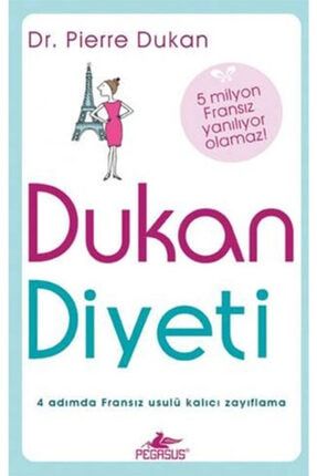 Dukan Diyeti - (4 Adımda Fransız Usulü Zayıflama) - Pierre Dukan - Pegasus olgukitapcım509