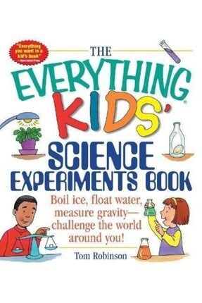 The Everything Kids' Science Experiments Book 9781580625579