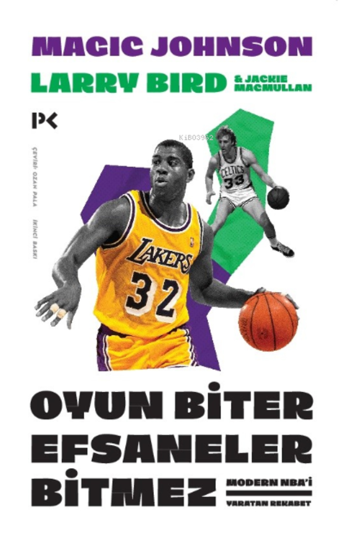 Profil Yayıncılık Oyun Biter Efsaneler Bitmez; Modern NBA'i Yaratan Rekabet Larry Bird ve Magic Johnson