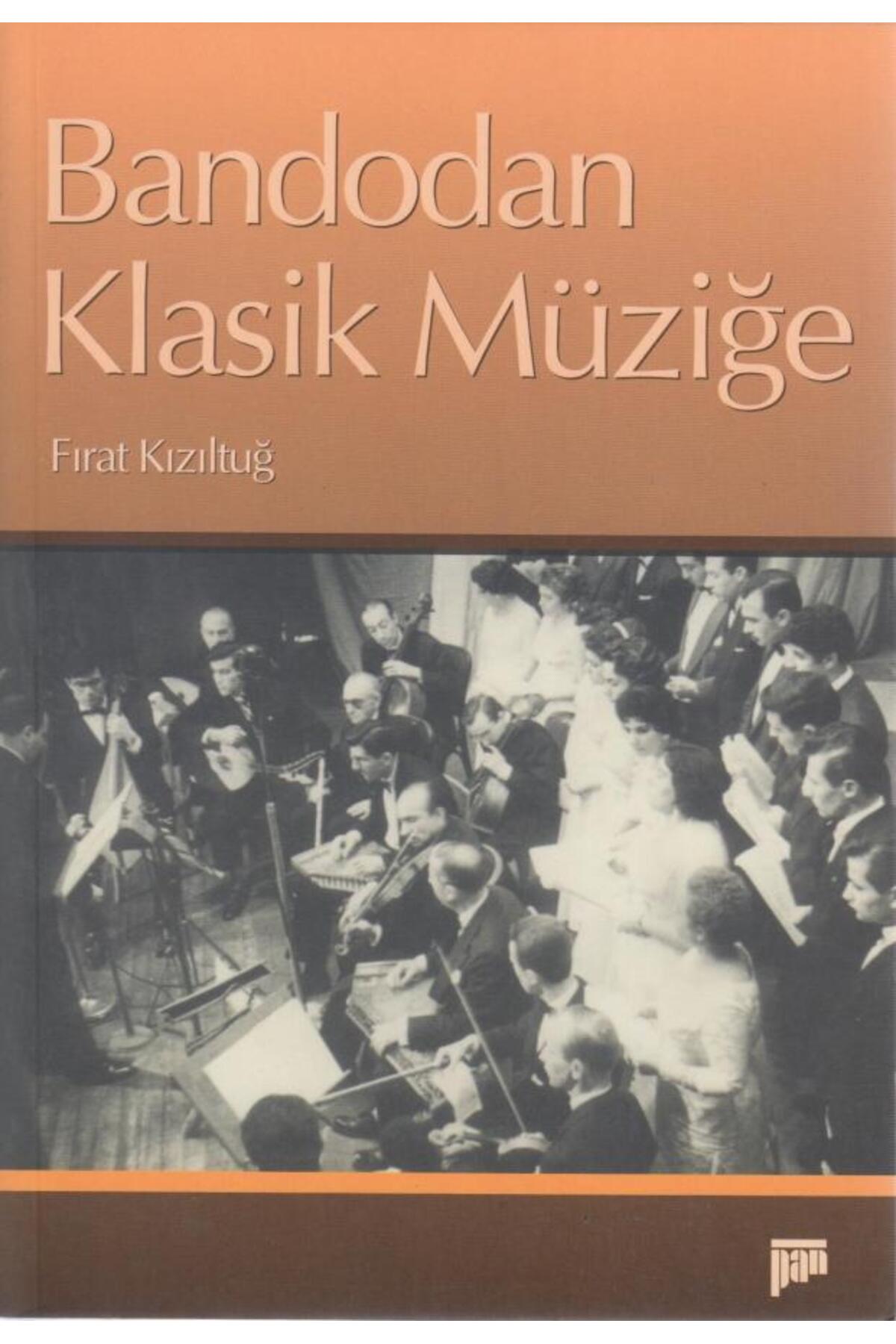 Bandodan Klasik Müziğe / Pan Yayıncılık / Fırat Kızıltuğ