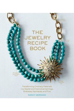 The Jewelry Recipe Book: Transforming Ordinary Materials Into Stylish And Distinctive Earrings, Brac 9781579656188