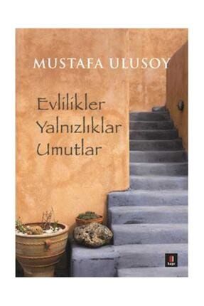 Evlilikler Yalnızlıklar Umutlar - Mustafa Ulusoy 9786055107758 88927