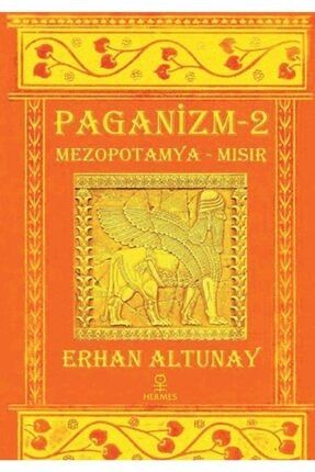 Paganizm - 2; Mezopotamya - Mısır - Erhan Altunay pagan2