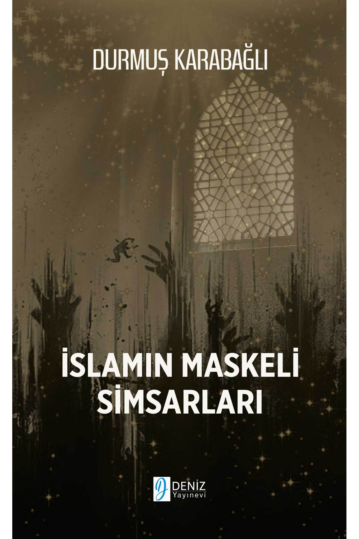 DENİZ YAYINEVİ İSLAMIN MASKELİ SİMSARLARI