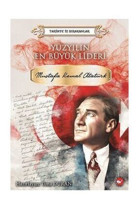 Yüzyılın En Büyük Lideri Mustafa Kemal Atatürk Tarihte İz Bırakanlar 478926