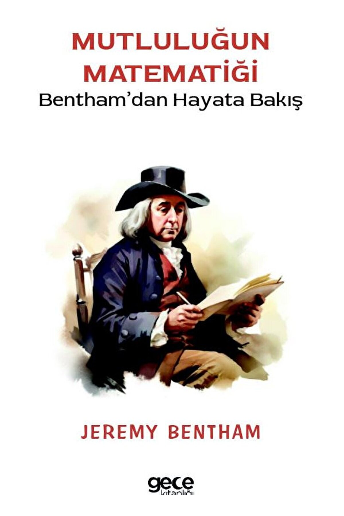Gece Kitaplığı Mutluluğun Matematiği / Jeremy Bentham / Gece Kitaplığı / 9786254254338