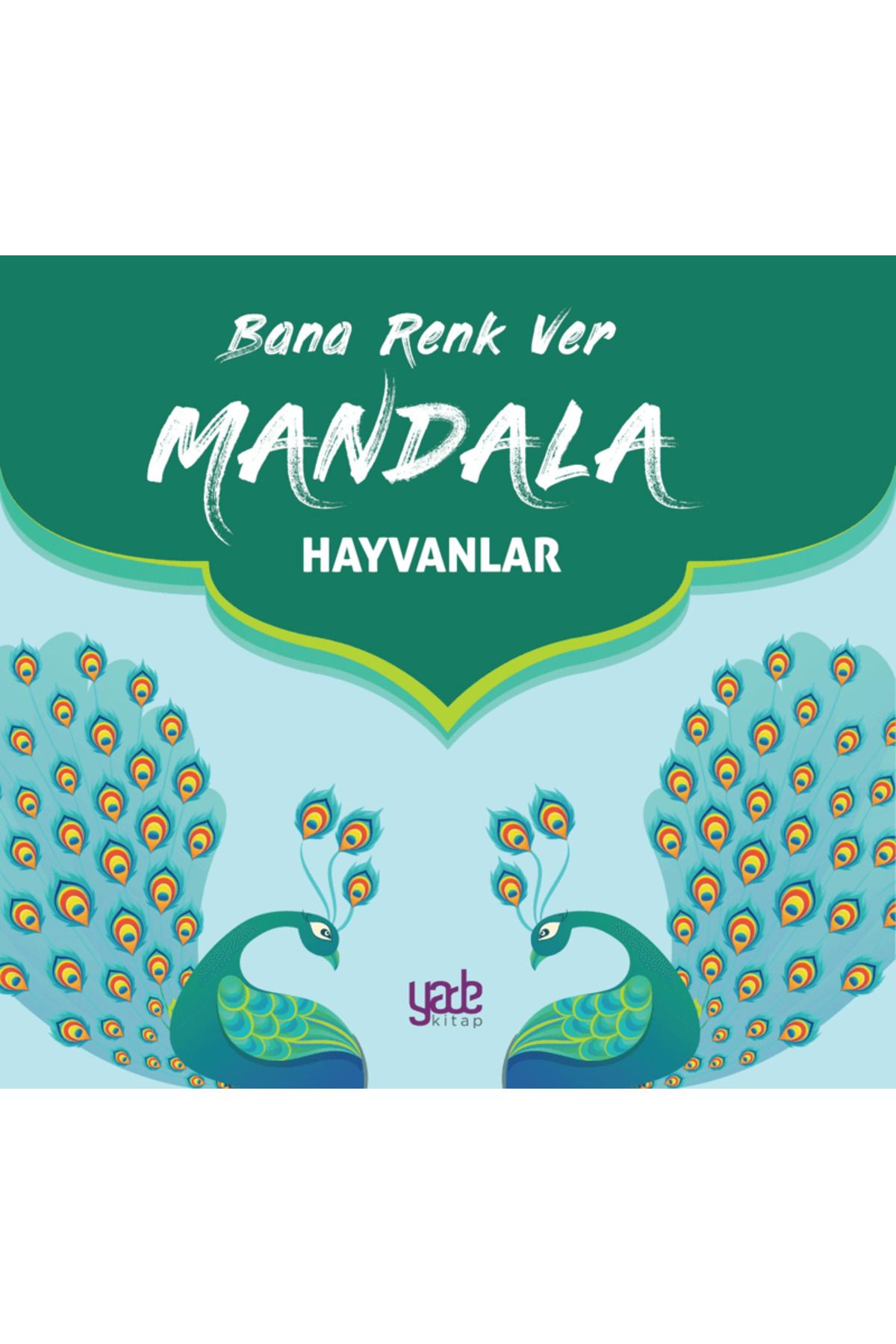 Yade Kitap Bana Renk Ver Mandala - Hayvanlar / Kolektif / Yade Kitap / 9786057303325
