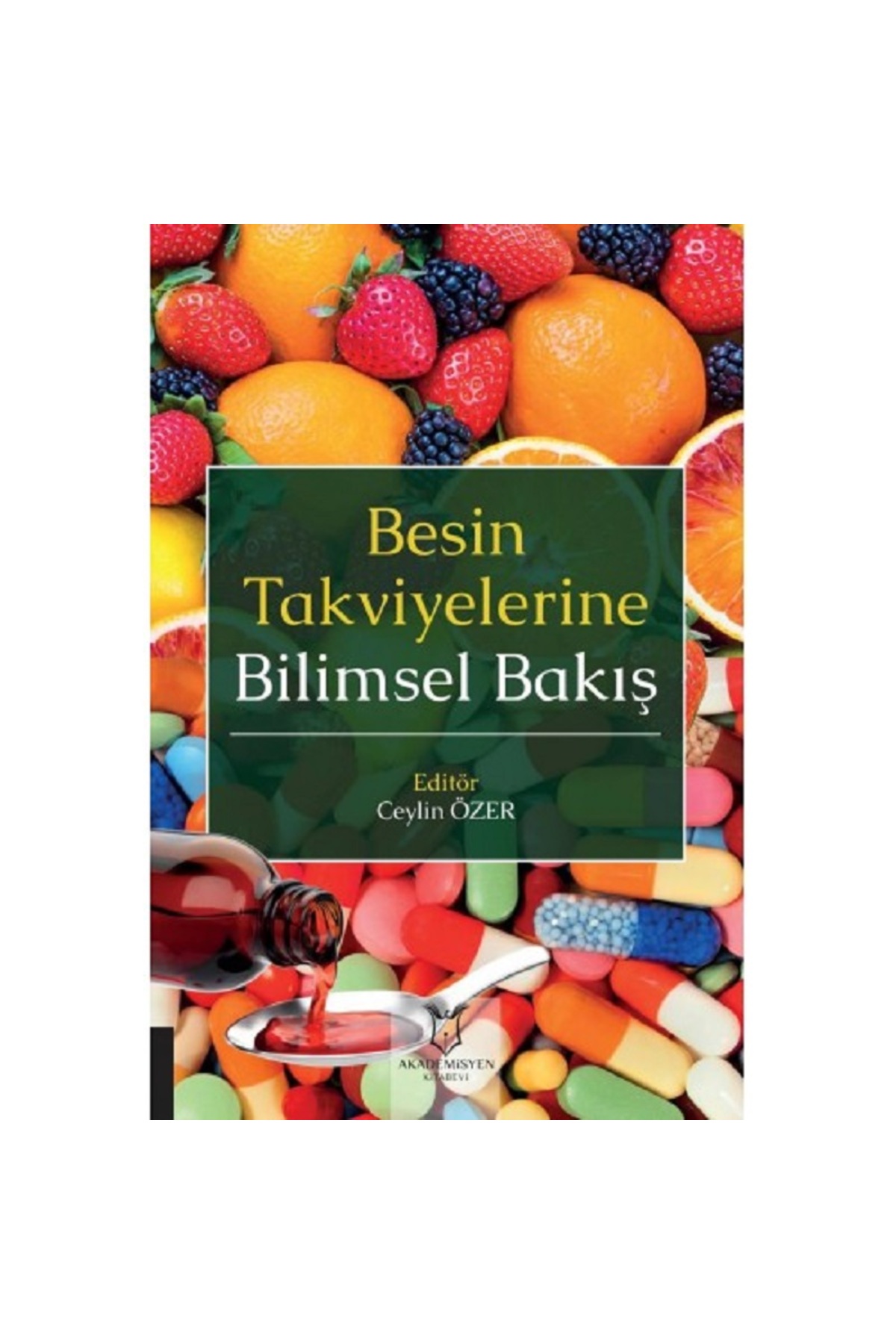 Akademisyen Yayınevi Besin Takviyelerine Bilimsel Bakış