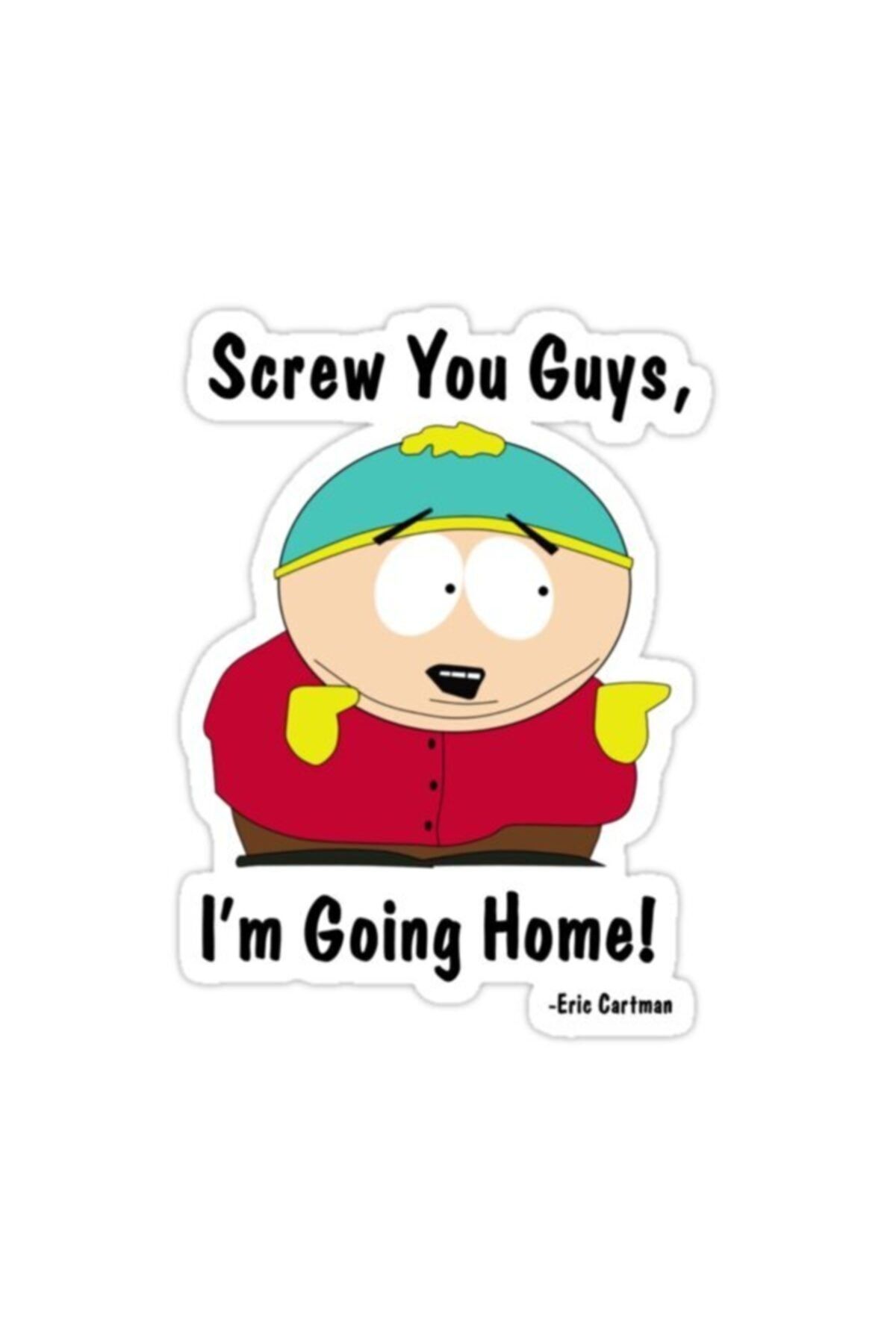 I m going home. Screw you guys Eric Cartman. Стикеры Эрик КАРТМАН. Screw you guys i'm going Home. КАРТМАН am going Home.