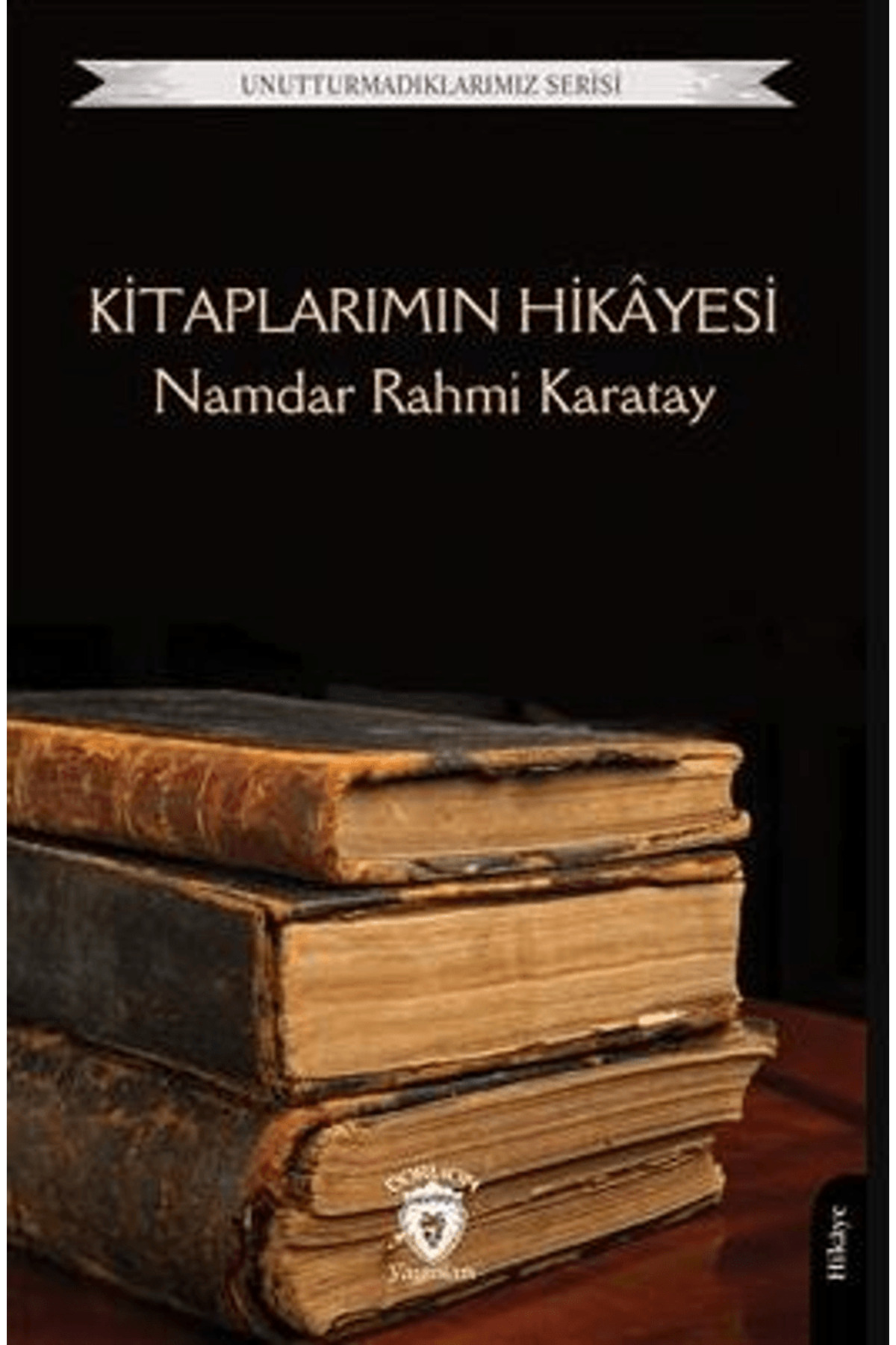 Kitaplarımın Hikayesi / Namdar Rahmi Karatay / Dorlion Yayınları / 9786253687373