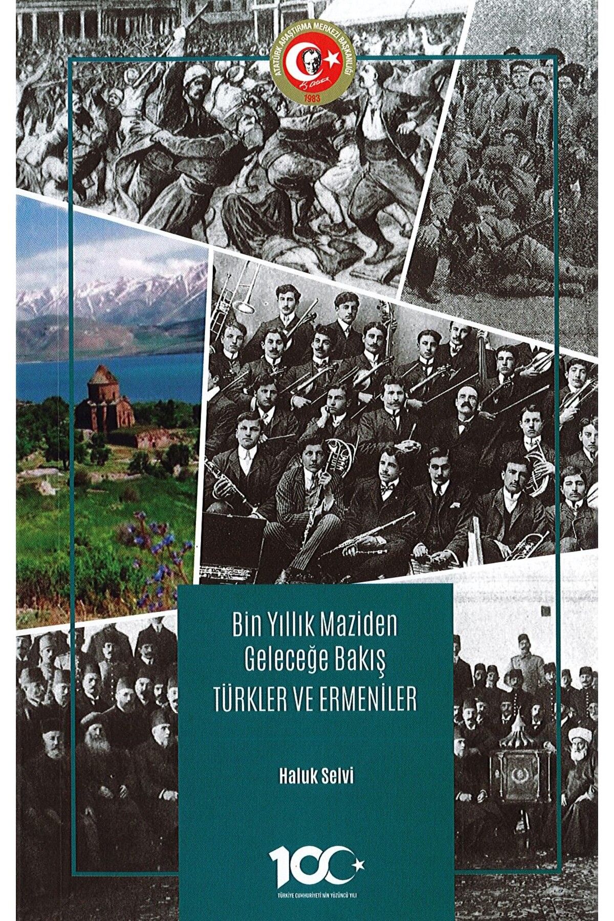 Atatürk Araştırma Merkezi Bin Yıllık Maziden Geleceğe Bakış Türkler ve Ermeniler