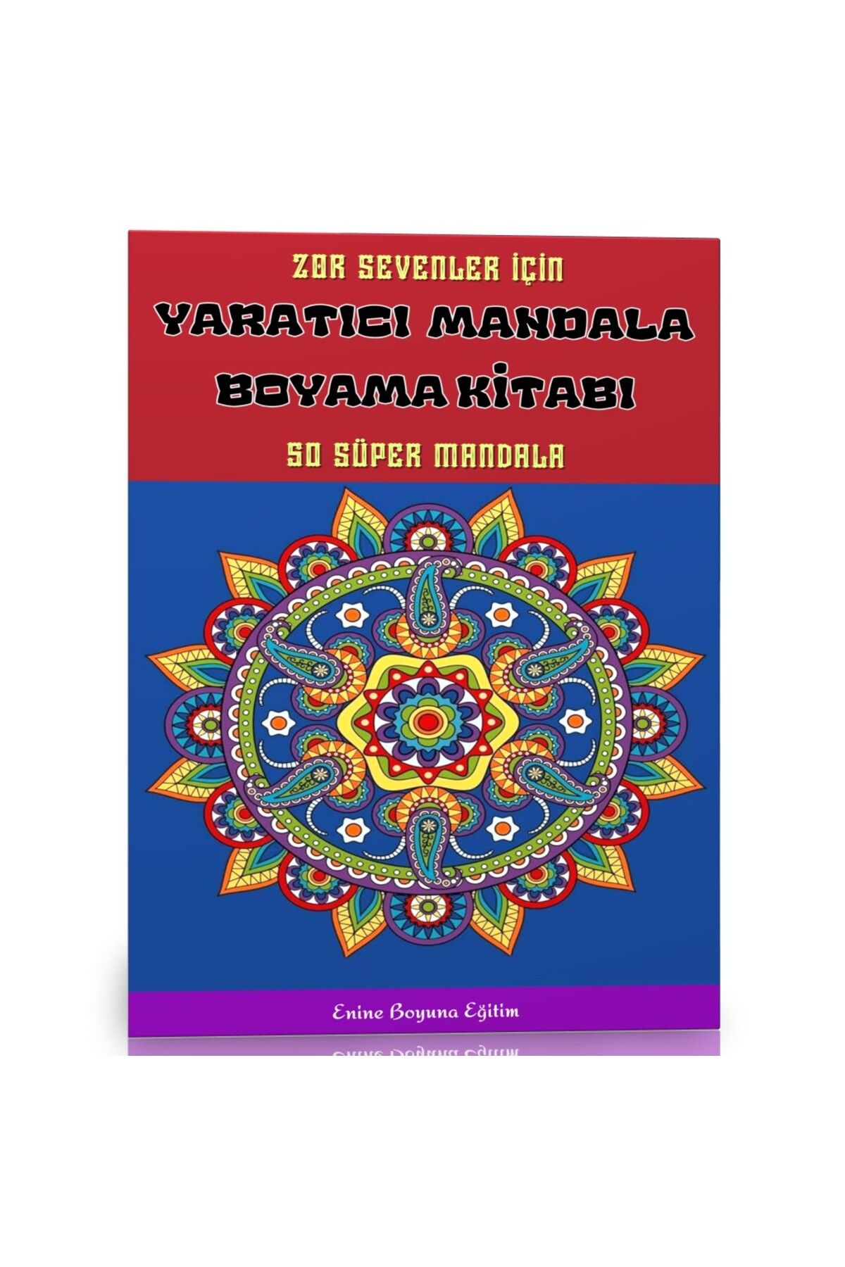 Enine Boyuna Eğitim Yaratıcı Mandala Boyama Kitabı (Zoru Sevenler İçin)