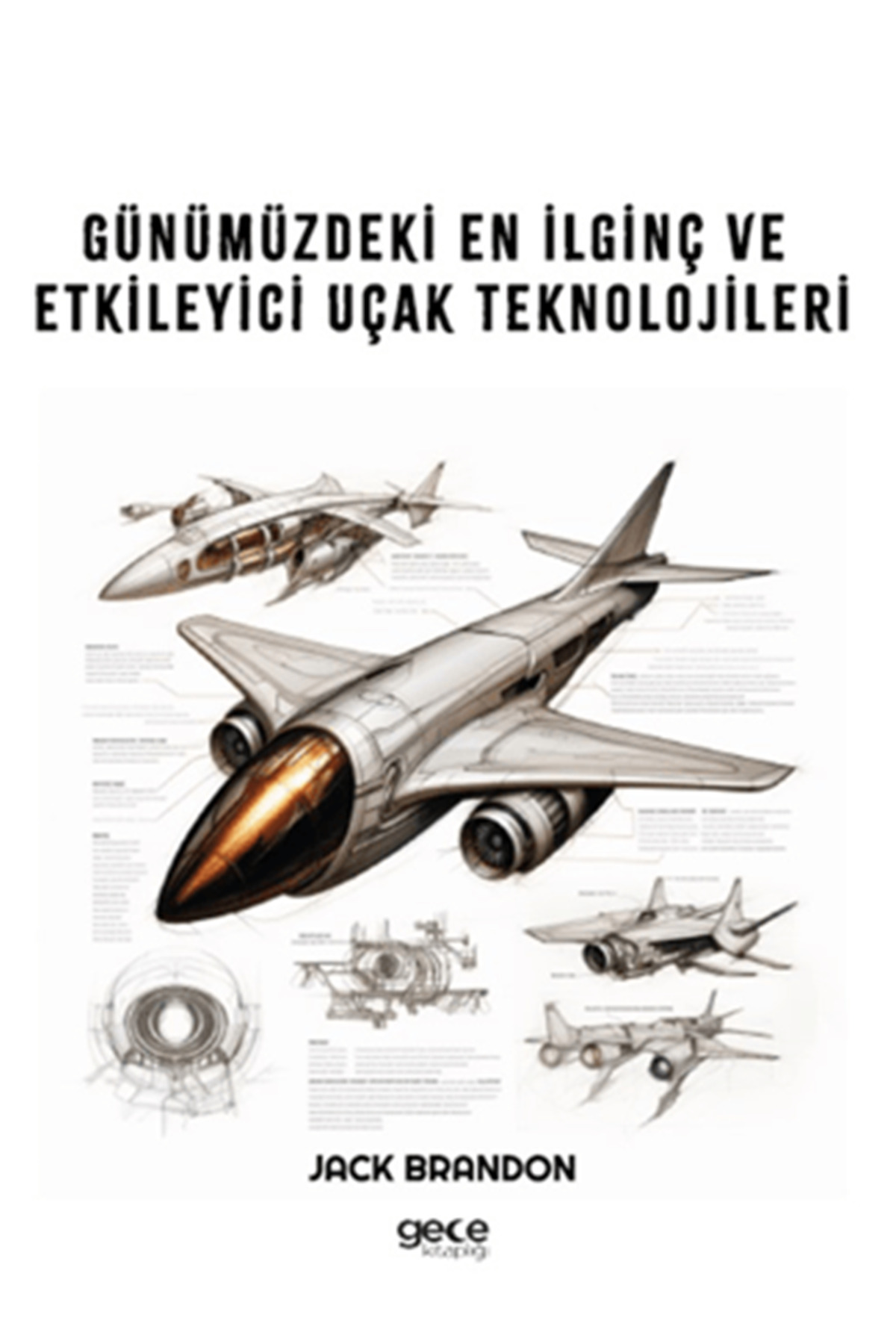 Gece Kitaplığı Günümüzdeki En İlginç ve Etkileyici Uçak Teknolojileri / Jack Brandon/ Gece Kitaplığı/ 9786254251023