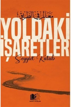 Yoldaki Işaretler - Seyyid Kutub 9786058019164 12-9786058019164