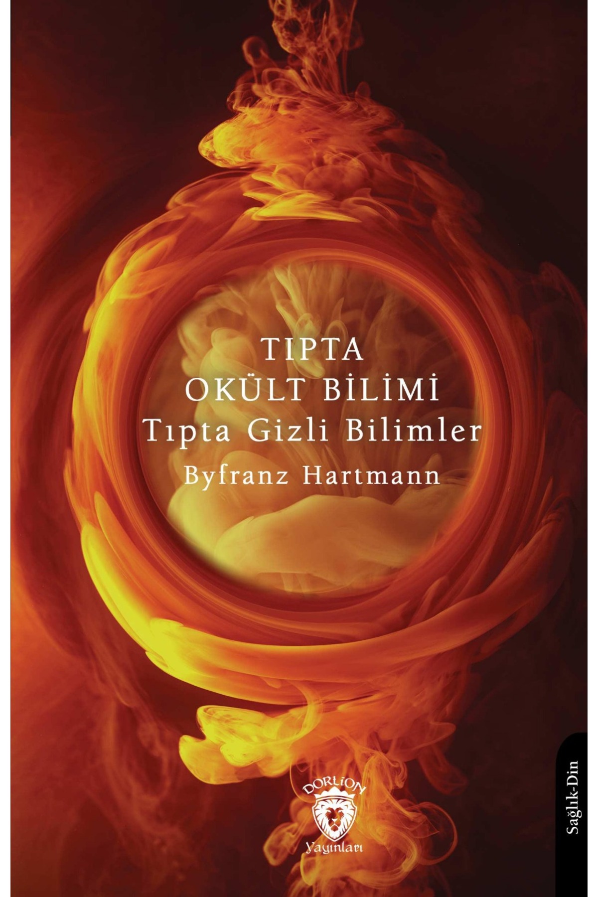 Dorlion Yayınları Tıpta Okült Bilimi Tıpta Gizli Bilimler -Byfranz Hartmann-