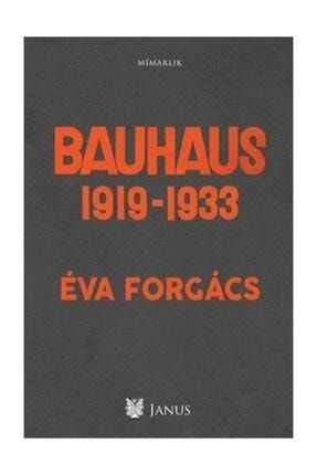 Bauhaus 1919-1933 - Eva Forgacs 0001707299001