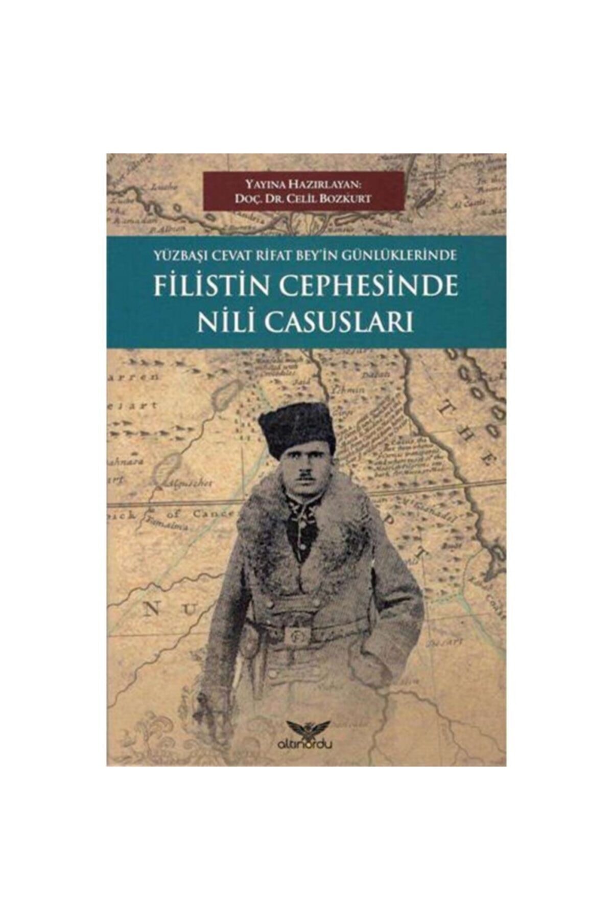 Genel Markalar Yüzbaşı Cevat Rıfat Bey'in Günlüklerinde Filistin Cephesinde Nili Casusları
