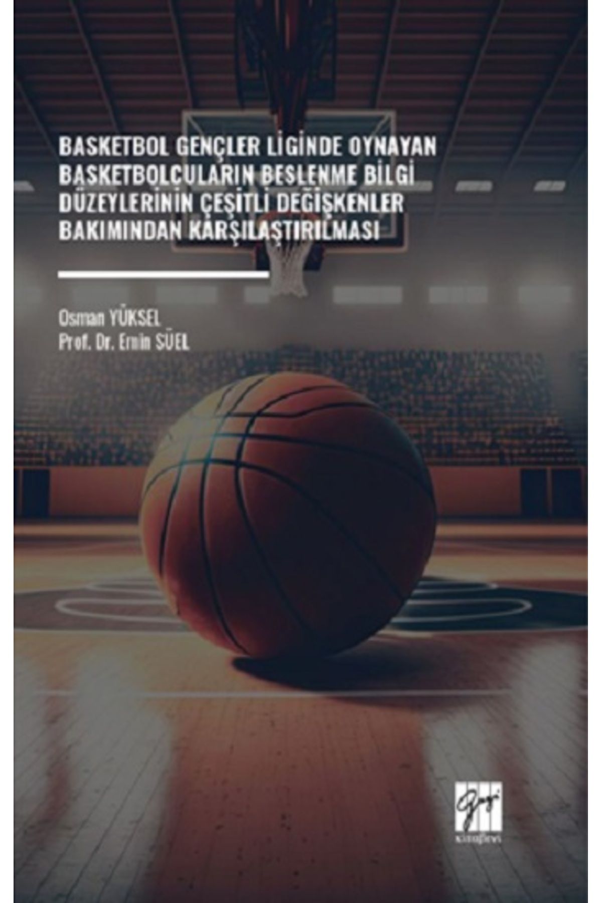 Gazi Kitabevi Basketbol Gençler Liginde Oynayan Basketbolcuların Beslenme Bilgi Düzeylerinin Çeşitli Değişkenler B