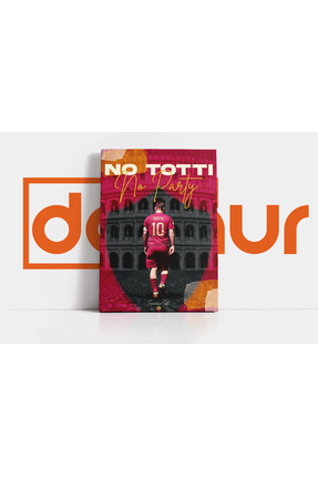 Dovaur No Totti No Party Roma Özel Tasarım Kanvas Tablo