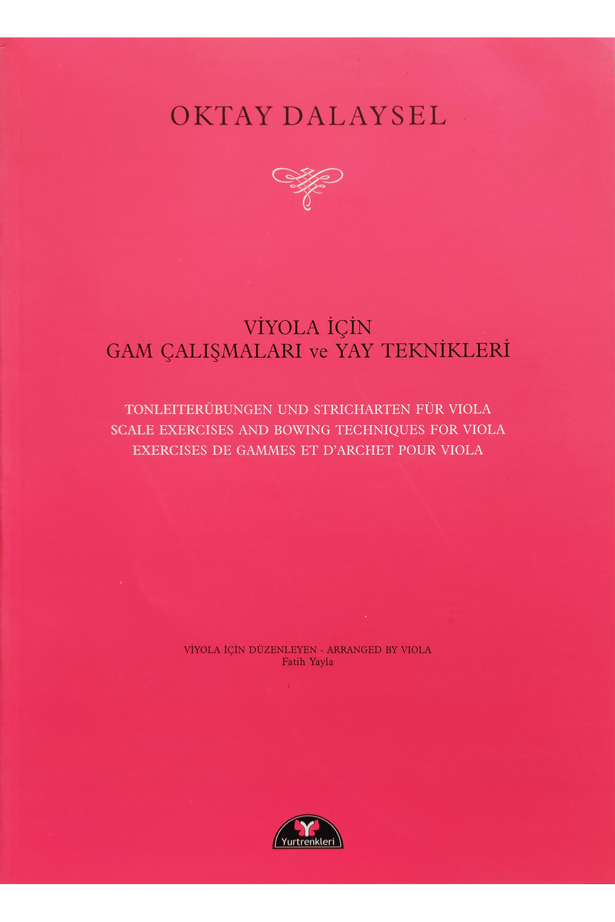VİYOLA İÇİN GAM ÇALIŞMALARI VE YAY TEKNİKLERİ (Oktay DALAYSEL)