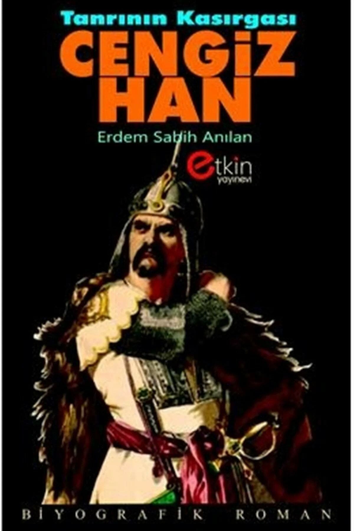 Etkin Yayınevi Cengiz Han Tanrının Kasırgası - Erdem Sabih Anılan 531166