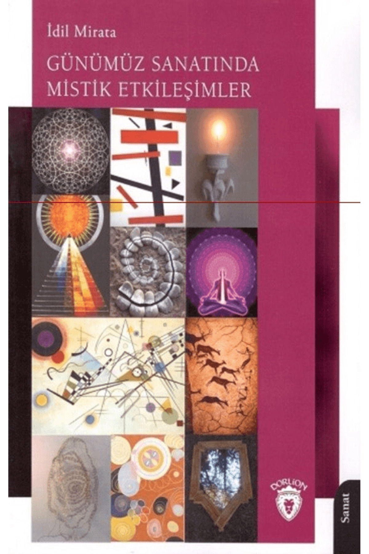 Günümüz Sanatında Mistik Etkileşimler / İdil Mirata / Dorlion Yayınları / 9786253682644