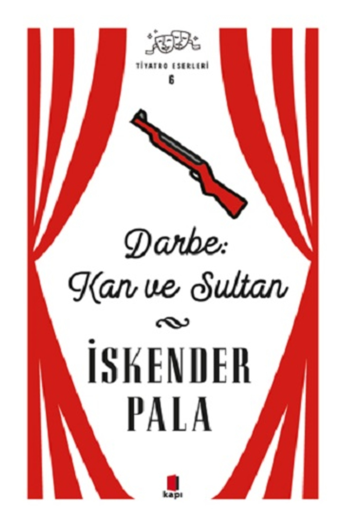 Darbe Kan Ve Sultan kitabı - İskender Pala - Kapı Yayınları