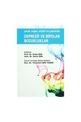 Çocuk, Ergen, Erişkin Ve Yaşlılarda Depresif Ve Bipolar Bozukluklar ÇocukErgen