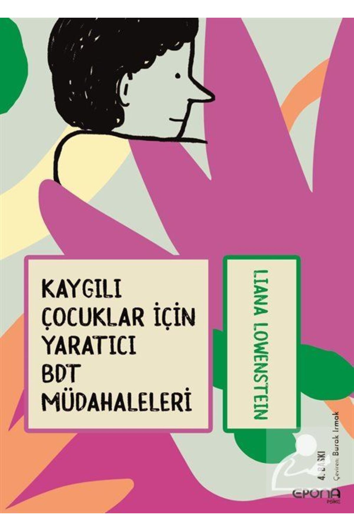 Genel Markalar Kaygılı Çocuklar İçin Yaratıcı BDT Müdahaleleri / Liana Lowenstein / / 9786257785006