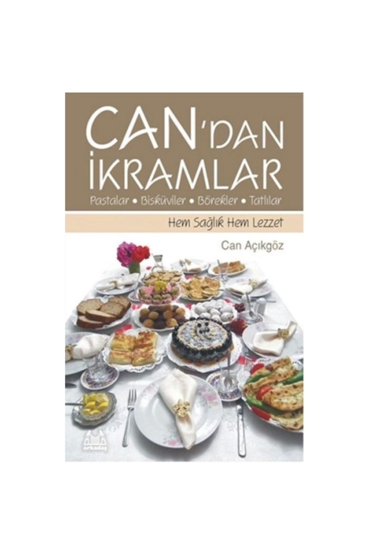 Arkadaş Yayınları Candan İkramlar Pastalar Bisküviler Börekler Tatlılar