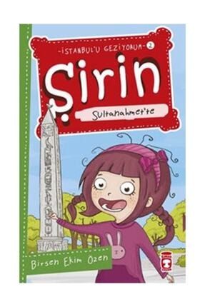 Şirin Sultanahmet'te / Istanbul'u Geziyorum 2 - Birsen Ekim Özen - Timaş Yayınları 89432