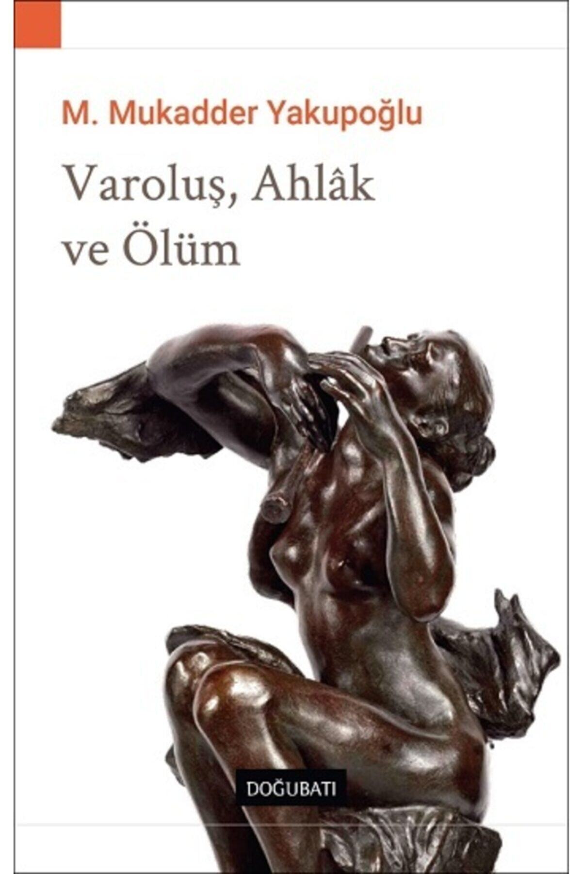 Doğu Batı Yayınları Varoluş Ahlak ve Ölüm - M. Mukadder Yakupoğlu