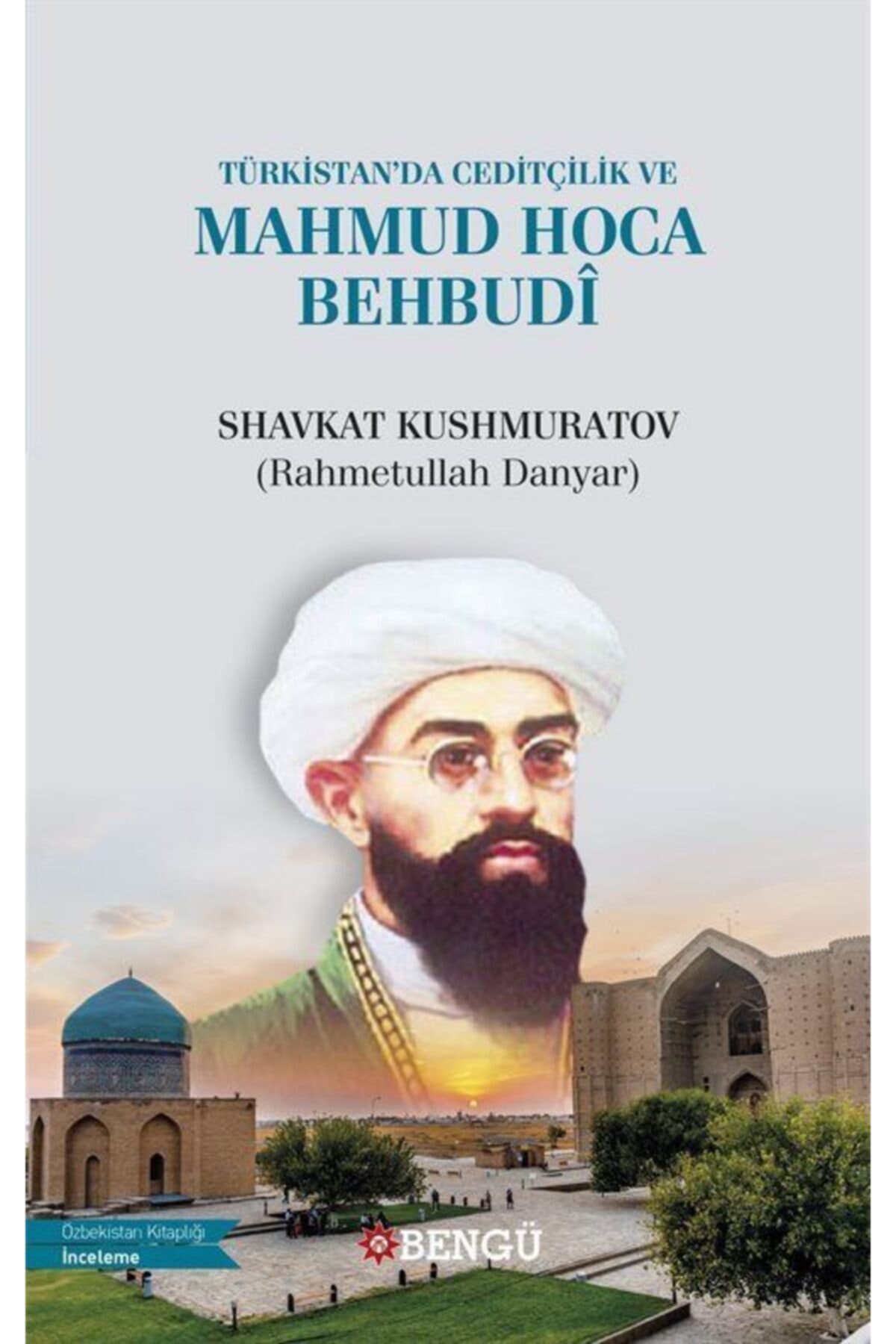 Bengü Yayınları Türkistan'da Ceditçilik Ve Mahmud Hoca Behbudî