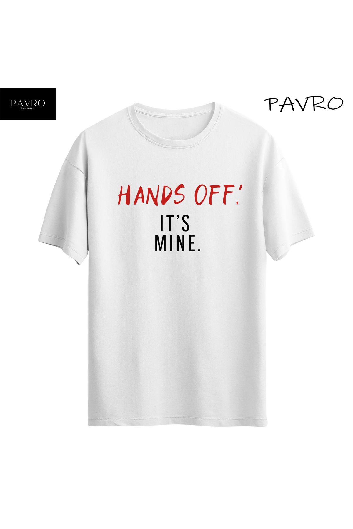 PAVRO-Unisex White Hands Off!It's mine.Printed Serenay T-shirt print 1