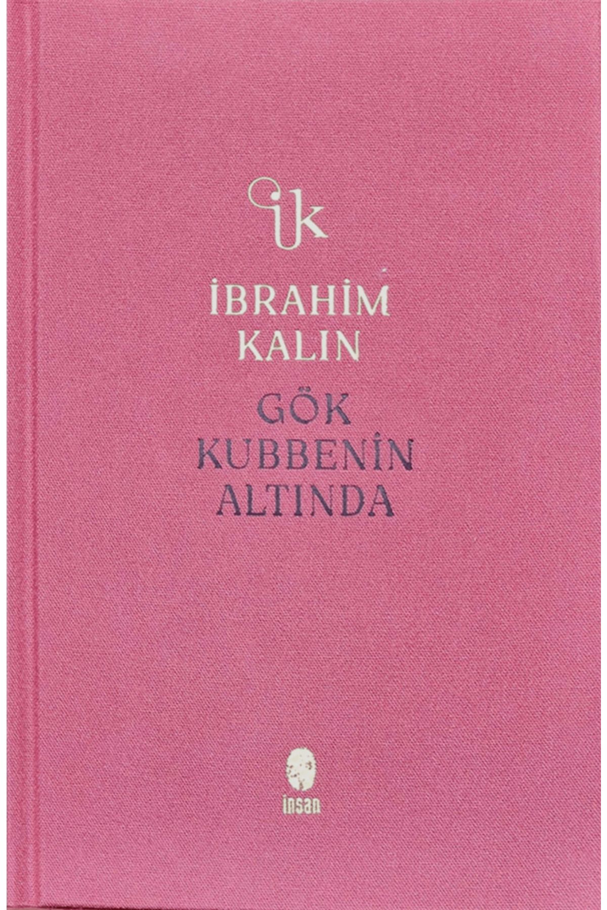 Genel Markalar Gök Kubbenin Altında / İbrahim Kalın / İnsan Yayınları / 9786258314939