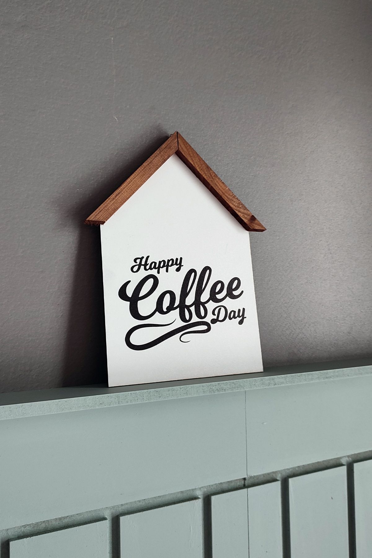 Wooden Factory-Magnificent Decorative House Shaped Painting That You Can Use in Every Corner of Your Home, Single, Happy Coffee Day 2