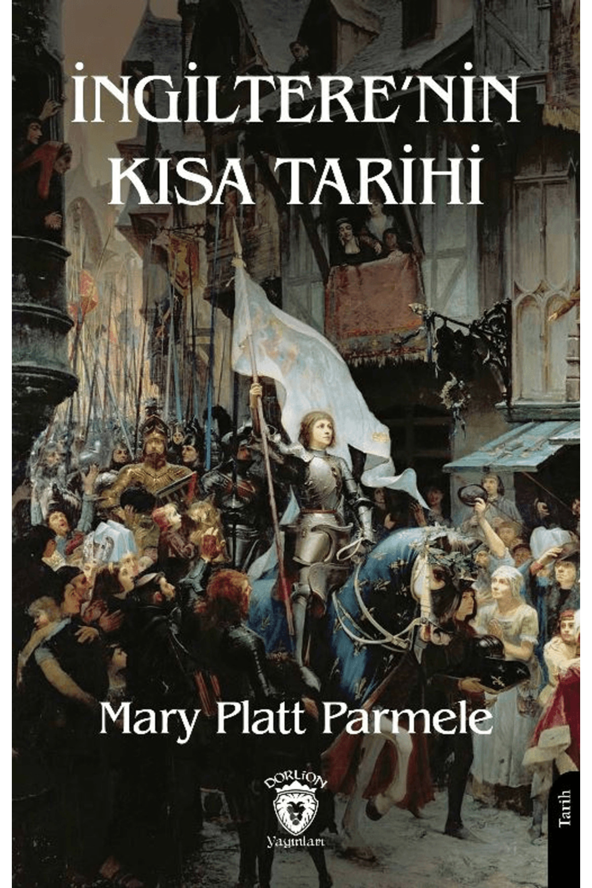 Dorlion Yayınları İngiltere’nin Kısa Tarihi / Mary Platt Parmele / Dorlion Yayınları / 9786253741129