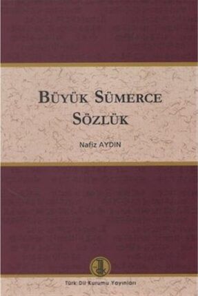Büyük Sümerce Sözlük - Nafiz Aydın 9789751626097 12-9789751626097