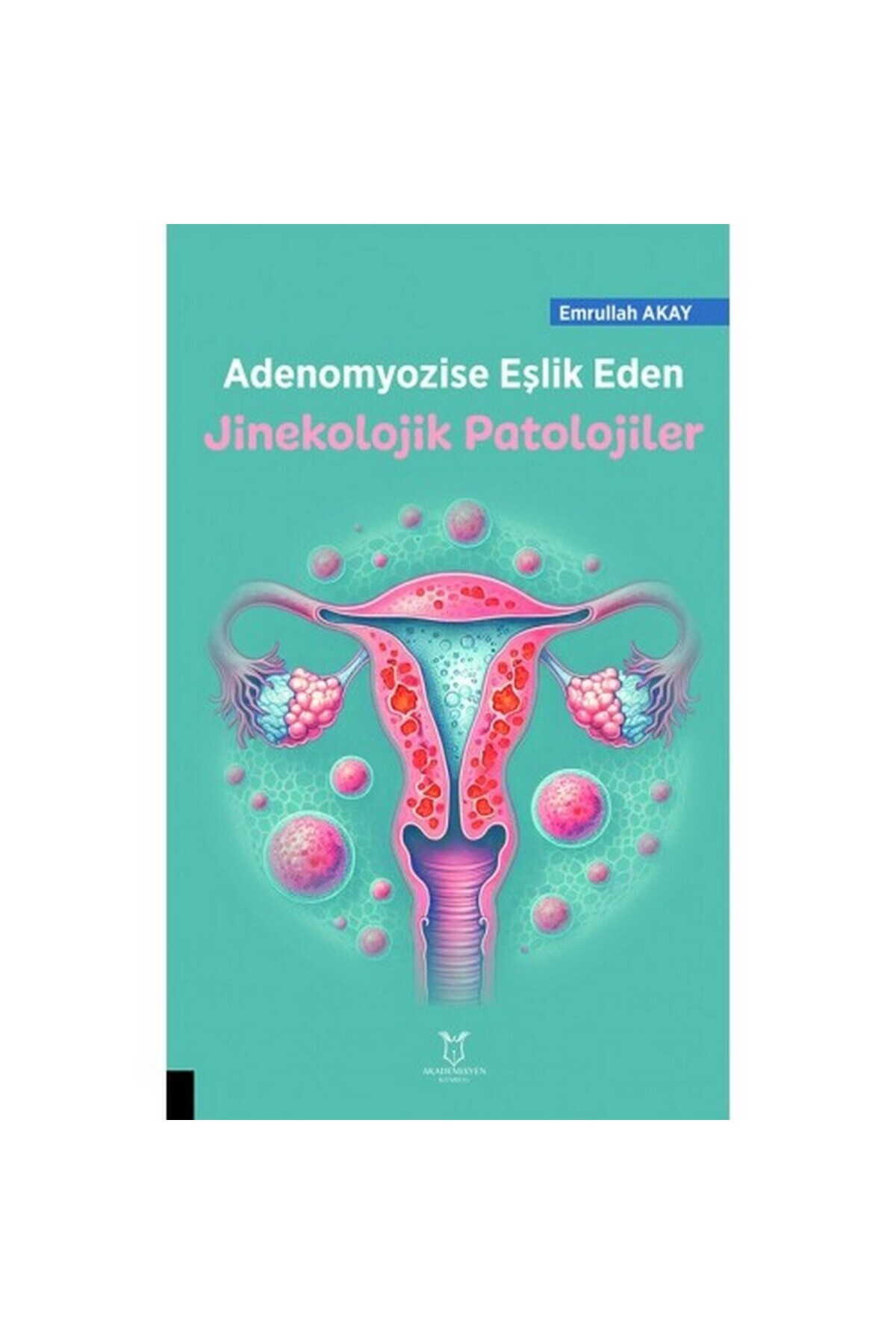 Adenomyozise Eşlik Eden Jinekolojik Patalojiler