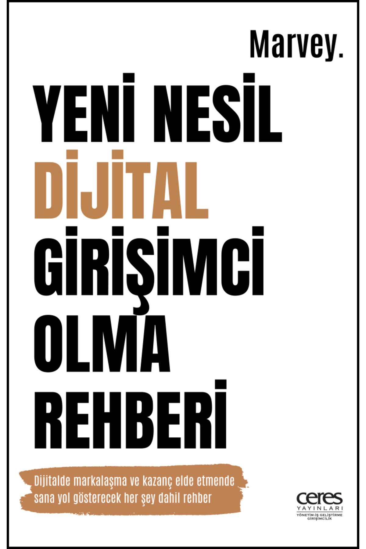 Yeni Nesil Dijital Girişimci Olma Rehberi Marvey 9786256313064