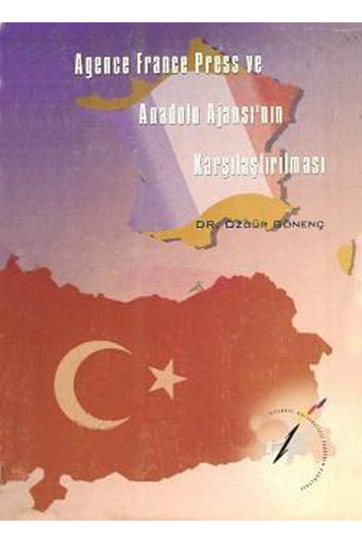 Literatürk Academia AGENCE FRANCE PRESS VE ANADOLU AJANSI'NIN KARŞILAŞTIRILMASI--DR.ÖZGÜR GÖNENÇ