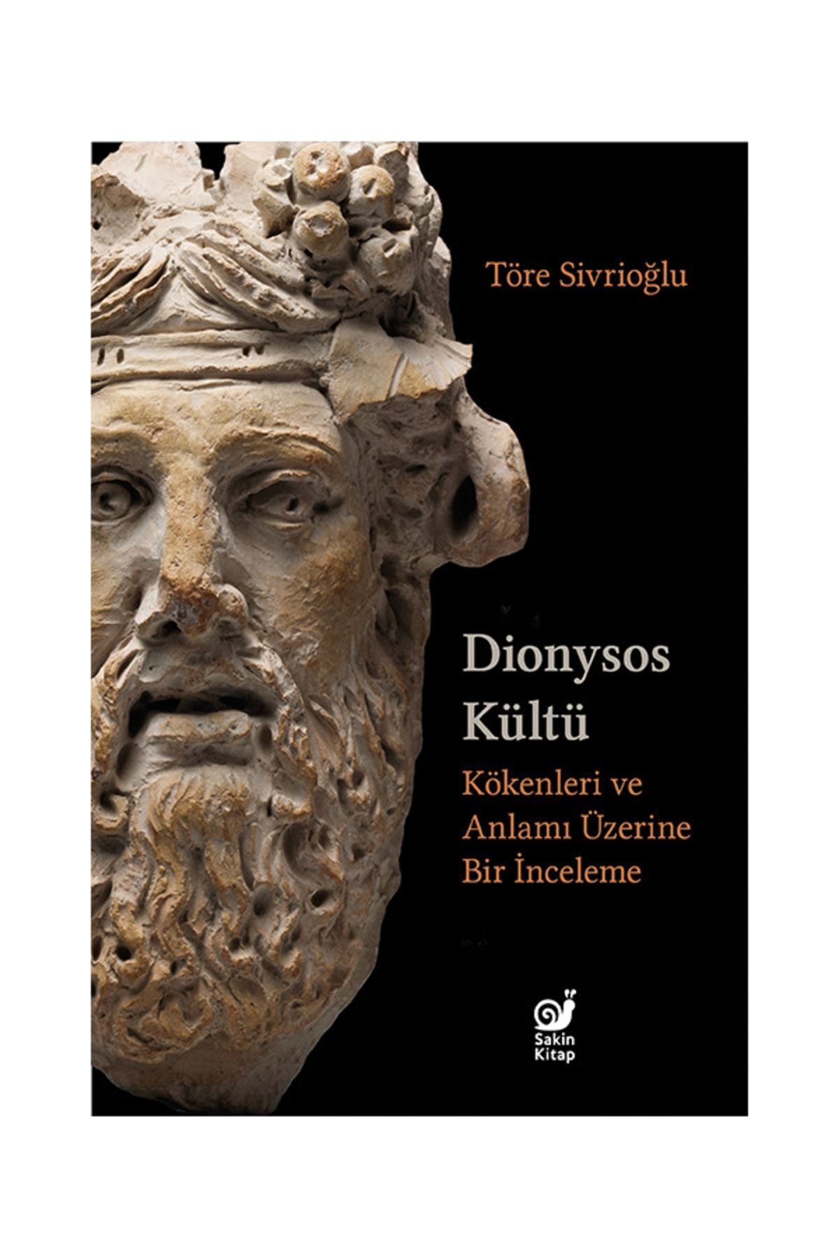 Sakin Kitap Dionysos Kültü (kökenleri Ve Anlamı Üzerine Bir Inceleme)
