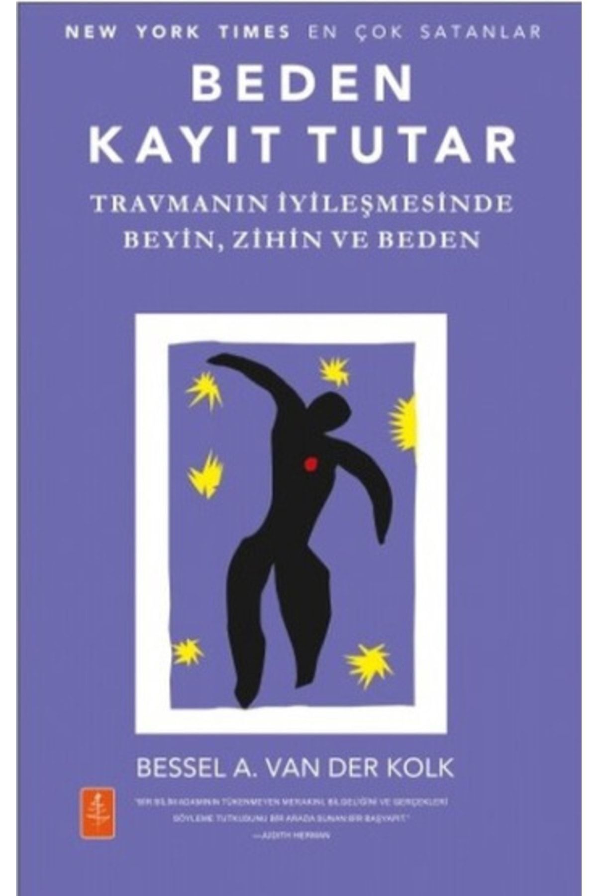 TÜRKİYE İŞ BANKASI KÜLTÜR YAYINLARI Beden Kayıt Tutar - Travmanın Iyileşmesinde Beyin, Zihin Ve Beden