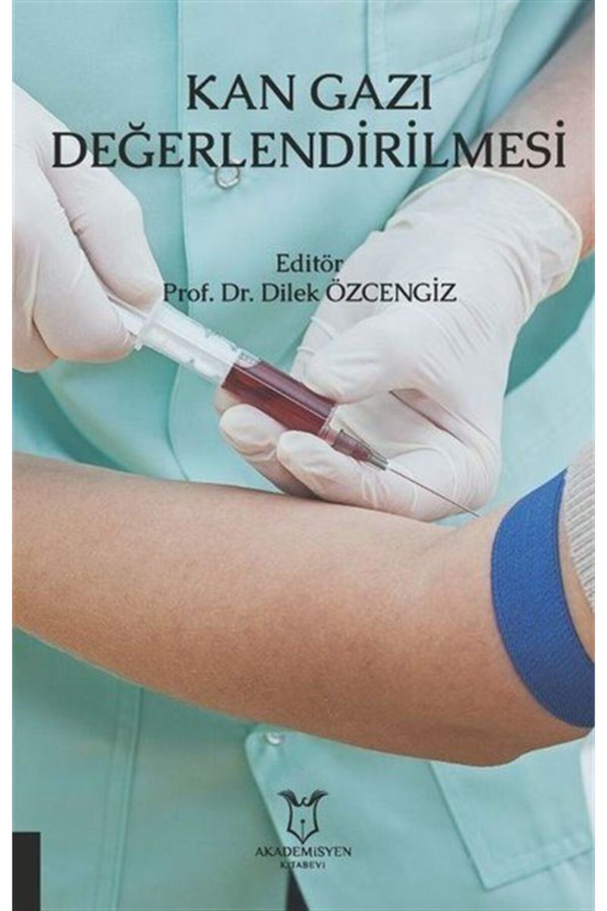 Akademisyen Kitabevi Kan Gazı Değerlendirilmesi - Dilek Özcengiz 9786257679916