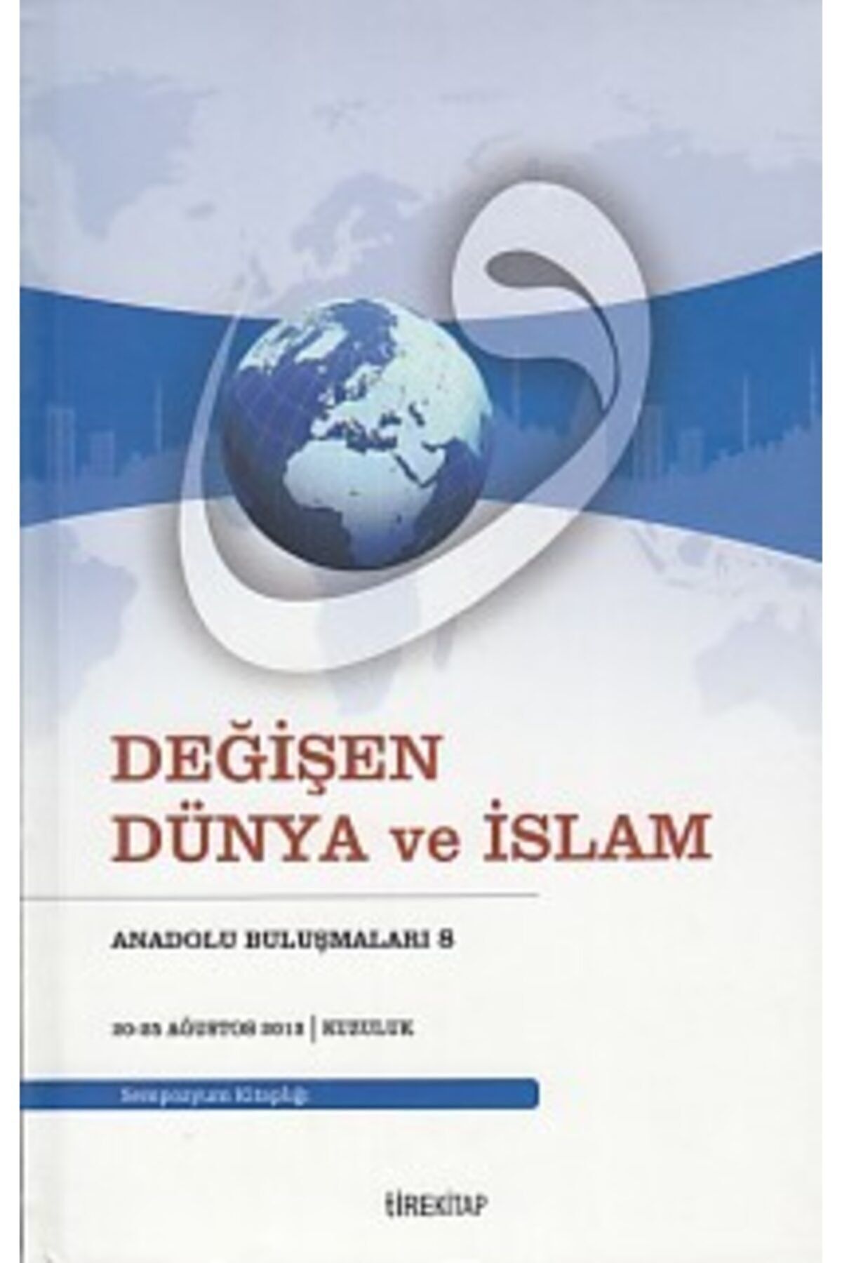 Değişen Dünya Ve Islam - Kolektif