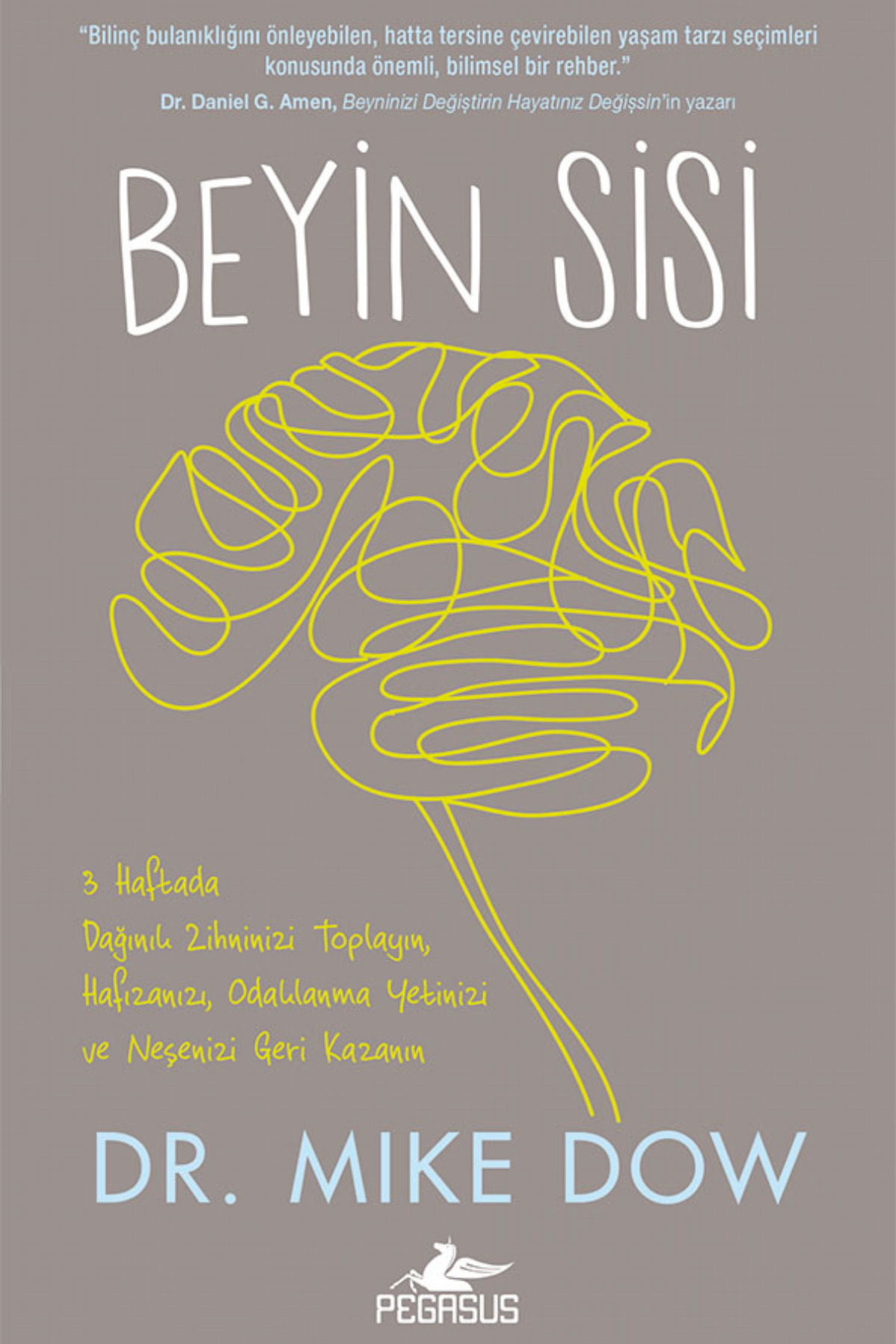 Pegasus Yayınları Beyin Sisi – Mike Dow | 3 Haftalık Zihin Detoksu Programı