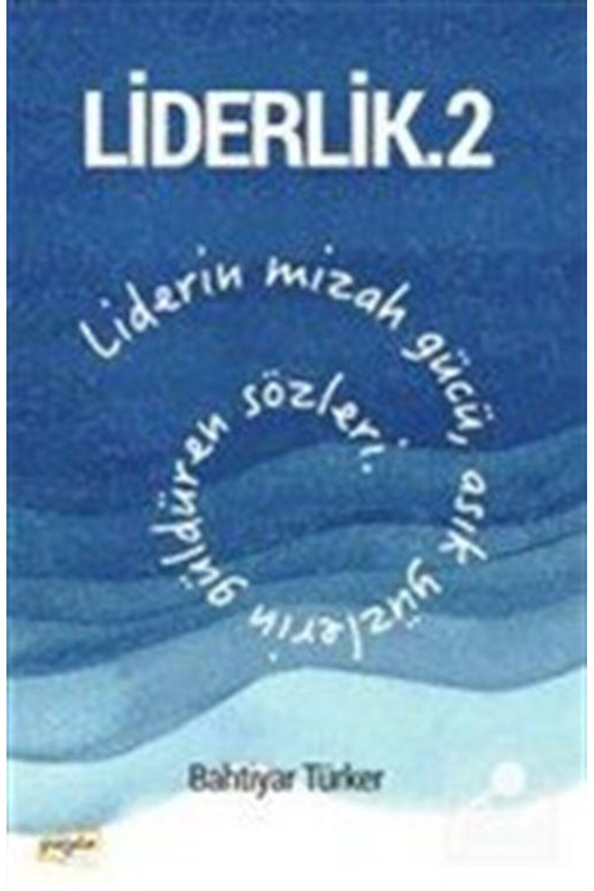 Liderlik 2 & Liderin Mizah Gücü, Asık Yüzlerin Güldüren Sözleri