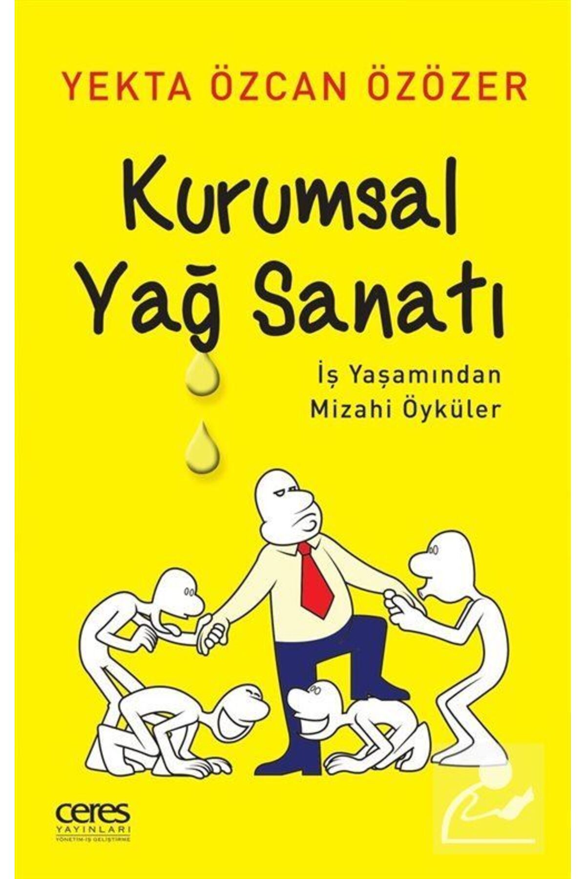 Kurumsal Yağ Sanatı Iş Yaşamından Mizahi Öyküler